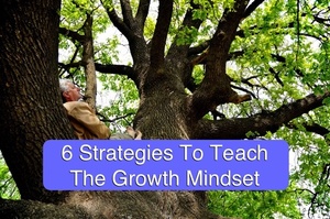 Six Strategies to Teach Growth Mindset